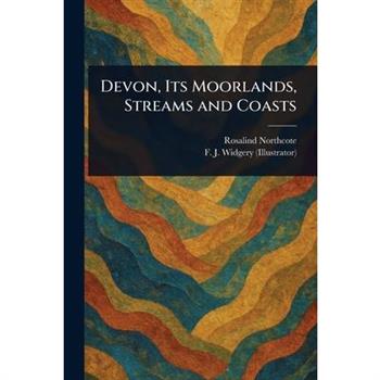 Devon, Its Moorlands, Streams and Coasts