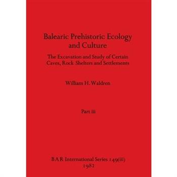 Balearic Prehistoric Ecology and Culture, Part iii