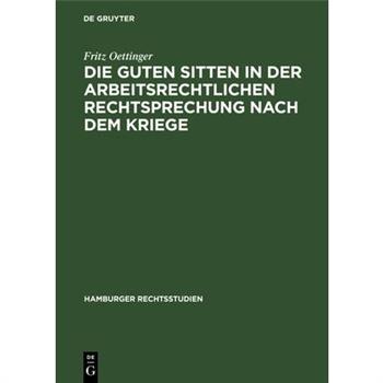 Die guten Sitten in der arbeitsrechtlichen Rechtsprechung nach dem Kriege