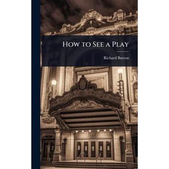 How to See a Play How to See a Play