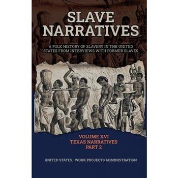Slave Narratives Volume XVI Texas Narratives Part 2
