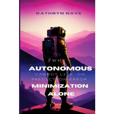 Why autonomous systems cannot live on prediction-error minimization alone