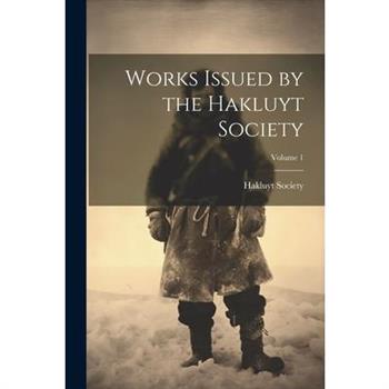 Works Issued by the Hakluyt Society; Volume 1