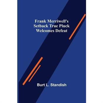 Frank Merriwell's Setback True Pluck Welcomes Defeat