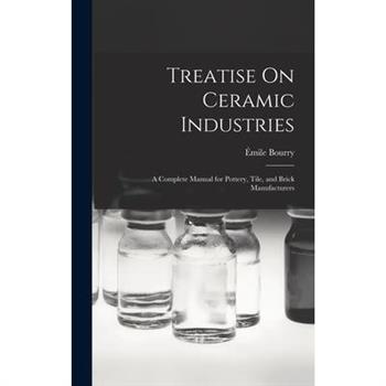 Treatise On Ceramic Industries