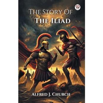 The Story Of The Iliad