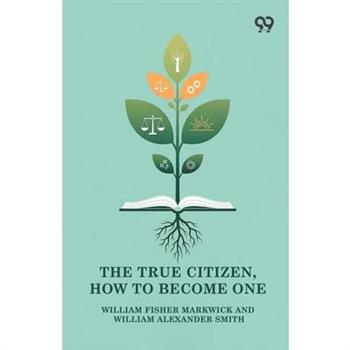 The True Citizen, How To Become One