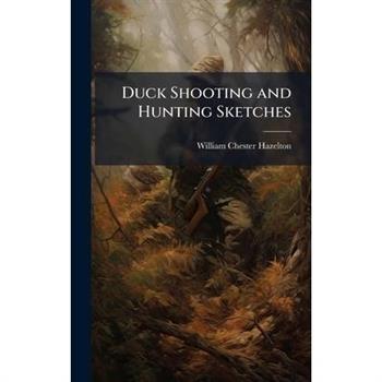 Duck Shooting and Hunting Sketches