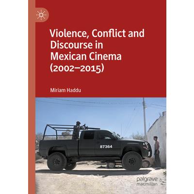 Violence, Conflict and Discourse in Mexican Cinema (2002-2015)
