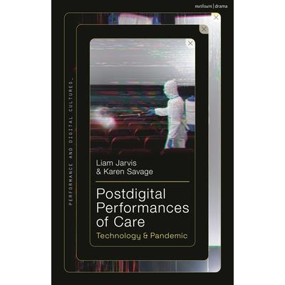 Postdigital Performances of Care