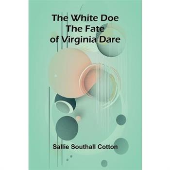 The White Doe; The Fate of Virginia Dare