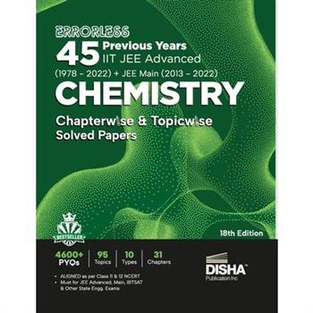 Errorless 45 Previous Years IIT JEE Advanced (1978 - 2022) ＋ JEE Main (2013 - 2022) CHEMISTRY Chapterwise & Topicwise Solved Papers 18th Edition PYQ Question Bank in NCERT Flow with 100% Detailed Solu