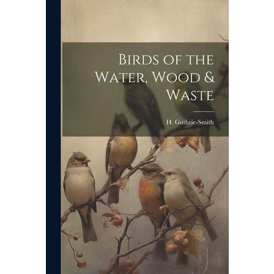 Birds of the Water, Wood & Waste