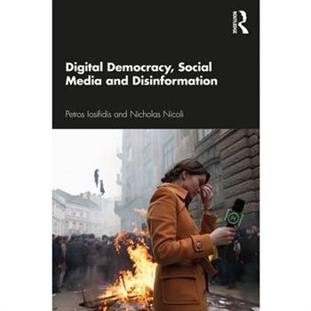 Digital Democracy, Social Media and Disinformation