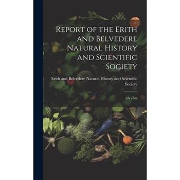 Report of the Erith and Belvedere Natural History and Scientific Society