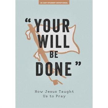 Your Will Be Done - Teen Devotional