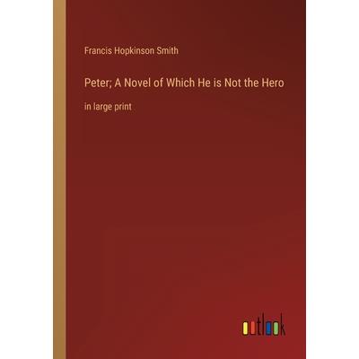 Peter; A Novel of Which He is Not the Hero