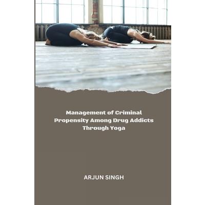 Management of Criminal Propensity Among Drug Addicts Through Yoga