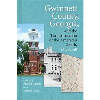 Gwinnett County, Georgia, and the Transformation of the American South, 1818-2018