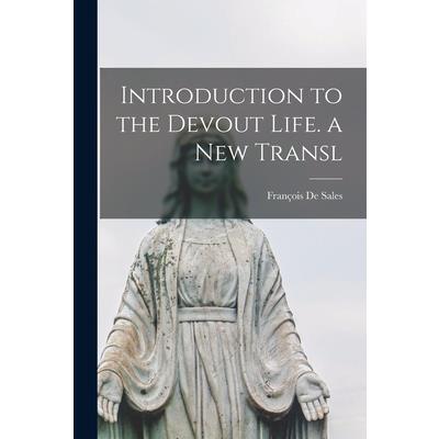 Introduction to the Devout Life. a New Transl