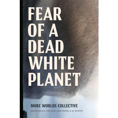 Fear of a Dead White Planet Fear of a Dead White Planet
