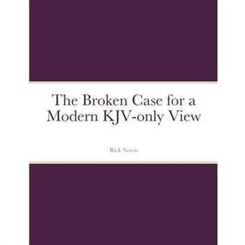 The Broken Case for a Modern KJV-only View