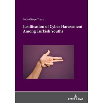 Justification of Cyber Harassment Among Turkish Youths