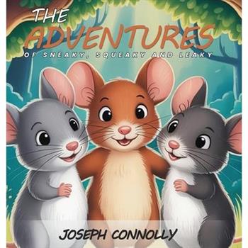 The Adventures of Sneaky, Squeaky And Leaky