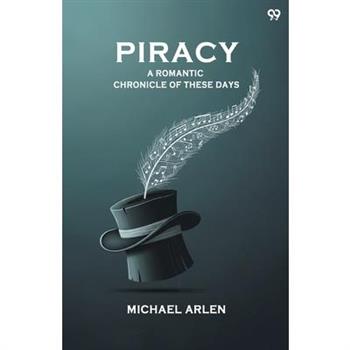 "Piracy" A Romantic Chronicle Of These Days