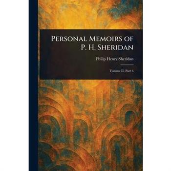 Personal Memoirs of P. H. Sheridan