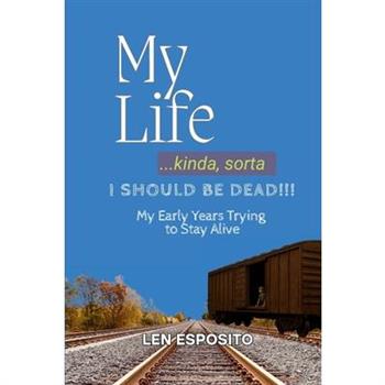 My Life...kinda, sorta. I should be dead!!!