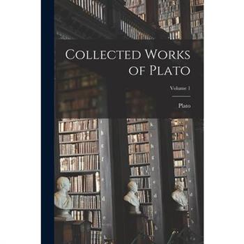 Collected Works of Plato; Volume 1