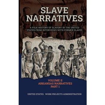Slave Narratives Volume II Arkansas Narratives Part 1
