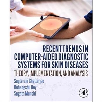Recent Trends in Computer-Aided Diagnostic Systems for Skin Diseases