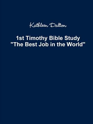 1st Timothy Bible Study The Best Job in the World