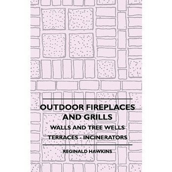 Outdoor Fireplaces And Grills - Walls And Tree Wells - Terraces - Incinerators