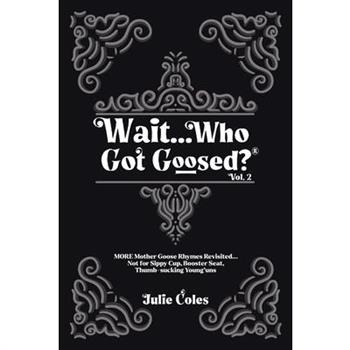 Wait...Who Got Goosed(TM) Vol. 2