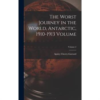 The Worst Journey in the World, Antarctic, 1910-1913 Volume; Volume 2
