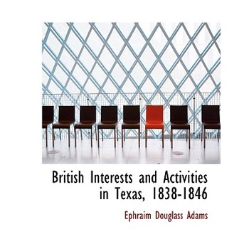 British Interests and Activities in Texas, 1838-1846