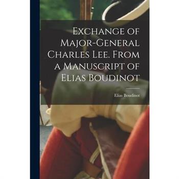 Exchange of Major-General Charles Lee. From a Manuscript of Elias Boudinot