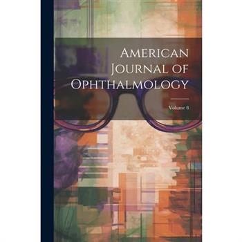 American Journal of Ophthalmology; Volume 8