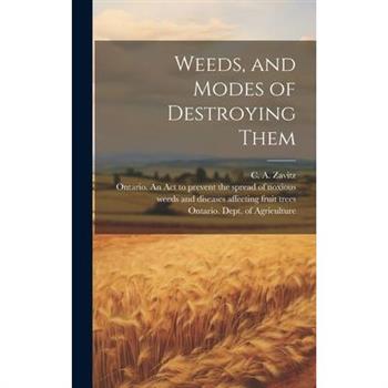 Weeds, and Modes of Destroying Them [microform]