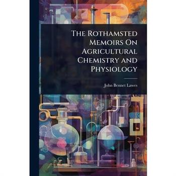 The Rothamsted Memoirs On Agricultural Chemistry and Physiology