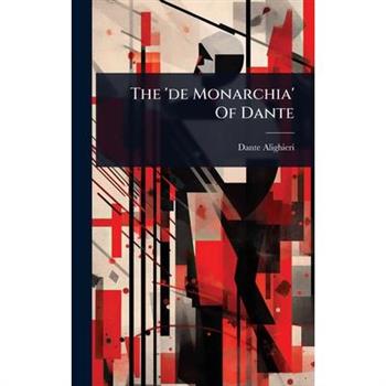 The ’de Monarchia’ Of Dante