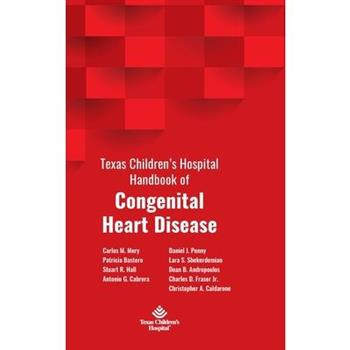 Texas Children’s Hospital Handbook of Congenital Heart Disease