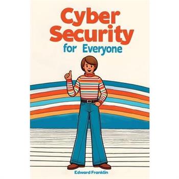 Cybersecurity for Everyone