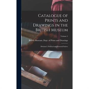 Catalogue of Prints and Drawings in the British Museum