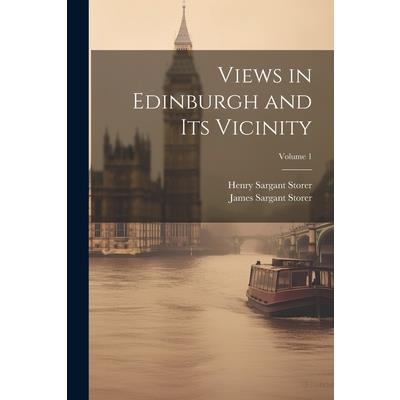 Views in Edinburgh and Its Vicinity; Volume 1