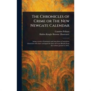 The Chronicles of Crime or The New Newgate Calendar