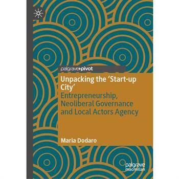 Unpacking the ’Start-Up City’ Unpacking the ’Start-Up City’